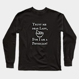 Renaissance Faire Trust Me I'm a Physician Long Sleeve T-Shirt